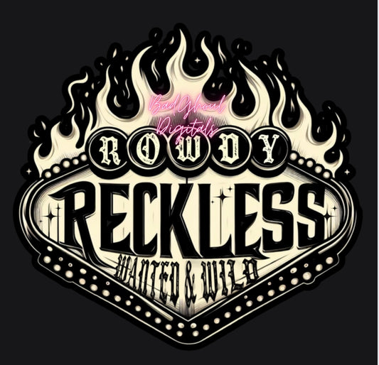Rowdy Reckless Wanted And Wild PNG