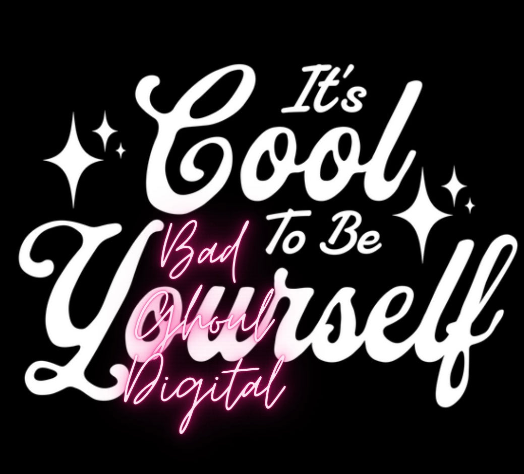 Its Cool To Be Yourself PNG Download – Rebel Fierce Boutique